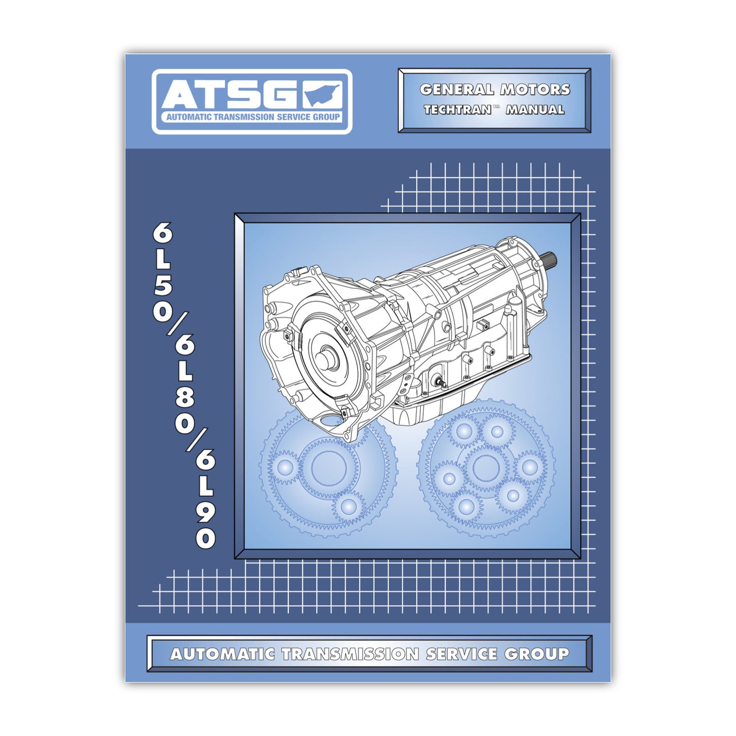 6L50/80/90 ATSG Rebuild Manual 6L90 6L80E Automatic Transmission Overhaul Service Book