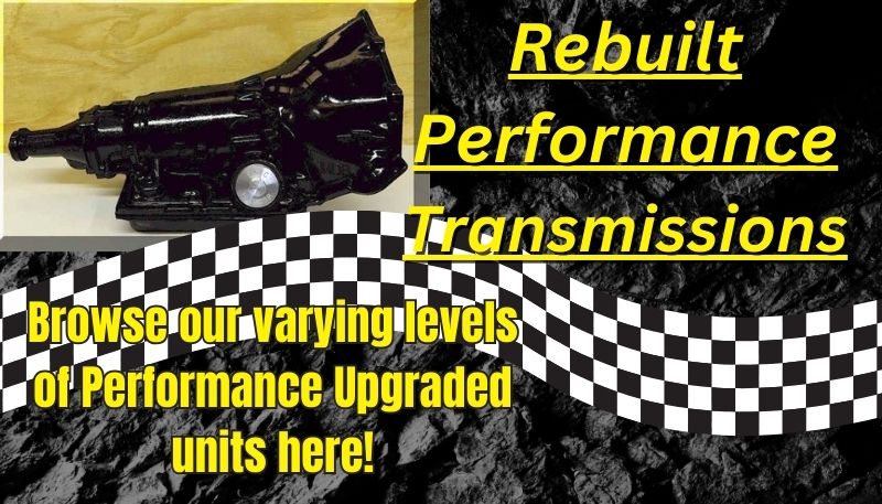 Rebuilt Performance Transmissions from PATC Transmission Center.net, Many Levels available!