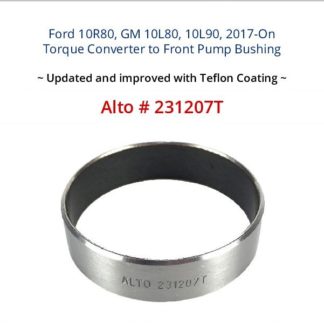 Ford 10R80, GM 10L80, 10L90, 2017-On Torque Converter to Front Pump Bushing Alto Number 231207T
