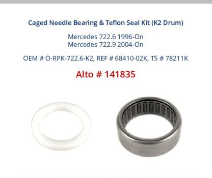 722.6 722.9 NAG1 W5A580 W5A330 Caged Needle Bearing and Teflon Seal Kit Alto Number 141835. For the K2 Clutch Drum in Mercedes 722.6 1996-On and Mercedes 722.9 2004-On.