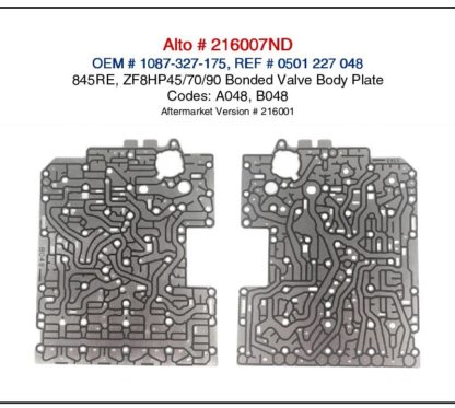 845RE, ZF8HP45, ZF8HP70, ZF8HP90 Bonded Valve Body Plate Code A048 and B048 Alto 216007ND. Original ZF Bonded Valve Body Plates.