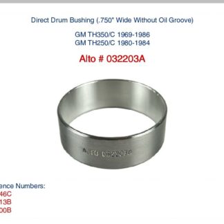 TH350 Direct Drum Bushing 3/4 Inches Wide Without Oil Groove Alto Number 032203A