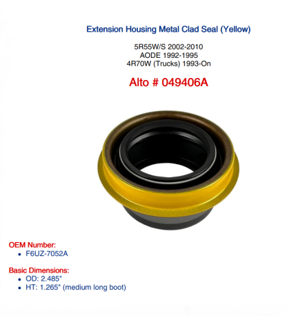 Extension Housing Metal Clad Seal (Yellow) 5R55W/S 2002-2010 AODE 1992-1995 4R70W (Trucks) 1993-On Alto 049406A