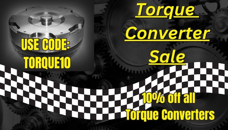 TORQUE10 Coupon Code for 10% off your Torque Converter Purchase!